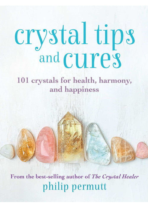 Crystal Tips and Cures: 101 crystals for health, harmony, and happiness (Philip Permutt's bibliography)