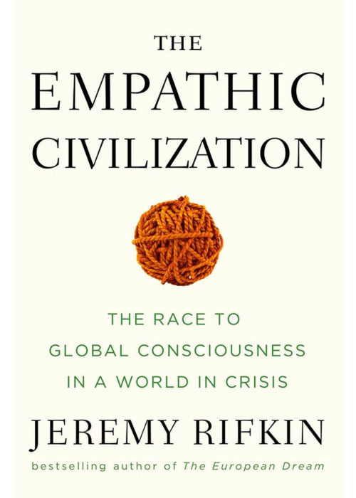 The Empathic Civilization: The Race to Global Consciousness in a World in Crisis