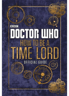Doctor Who: How to be a Time Lord - the Official Guide