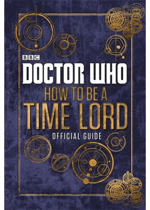 Doctor Who: How to be a Time Lord - the Official Guide