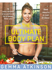 The Ultimate Body Plan: A comprehensive cookbook with 75 easy recipes plus workouts for a leaner, fitter you
