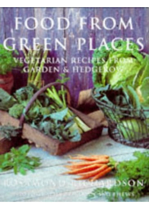 Food from Green Places: Country Cooking for Vegetarians