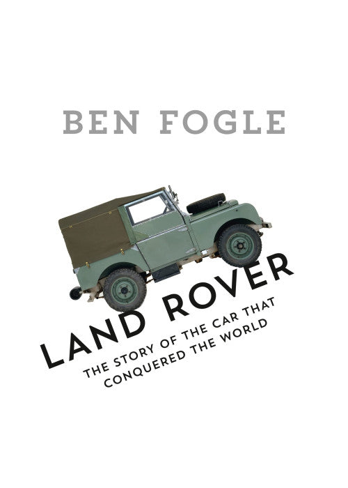 Land Rover: The Story of the Car that Conquered the World