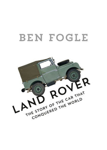 Land Rover: The Story of the Car that Conquered the World