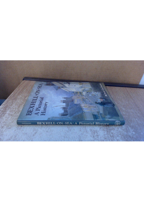 Bexhill-on-Sea: A Pictorial History (Pictorial history series)