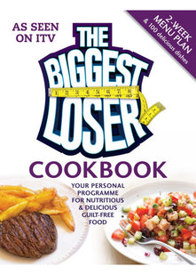 The Biggest Loser Cookbook: Your personal programme for nutritious & delicious guilt-free food