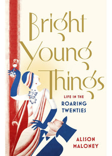 Bright Young Things: Life in the Roaring Twenties