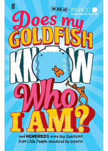 Does My Goldfish Know Who I Am?: and hundreds more Big Questions from Little People answered by experts