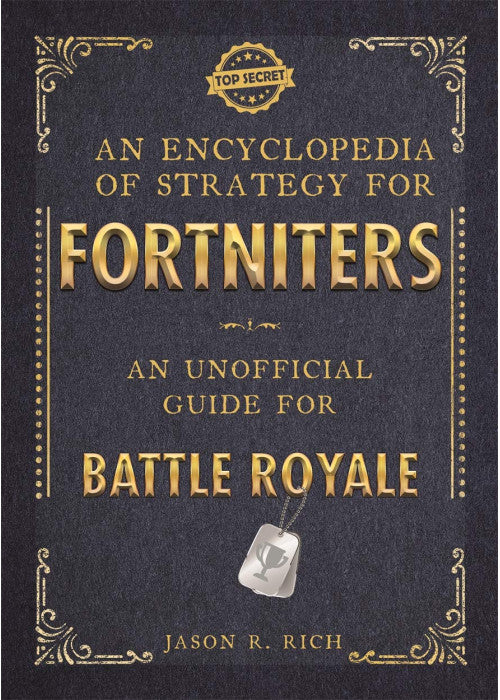 An Encyclopedia of Strategy for Fortniters: An Unofficial Guide for Battle Royale