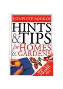 Complete Book of Hints & Tips For Homes & Gardens Covent Garden Ed