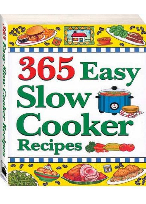 365 Easy Slow Cooker Recipes (365 Easy Recipes)