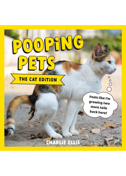 Pooping Pets: The Cat Edition: Hilarious Snaps of Kitties Taking a Dump
