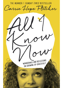 All I Know Now: Wonderings and Reflections on Growing Up Gracefully