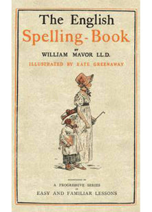 The English Spelling Book: A Progressive Series of Easy and Familiar Lessons