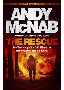 The Rescue: The True Story of the SAS Mission to Save Hostages from the Taliban