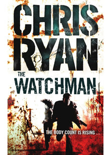 The Watchman: an unstoppable action thriller from the Sunday Times bestselling author Chris Ryan