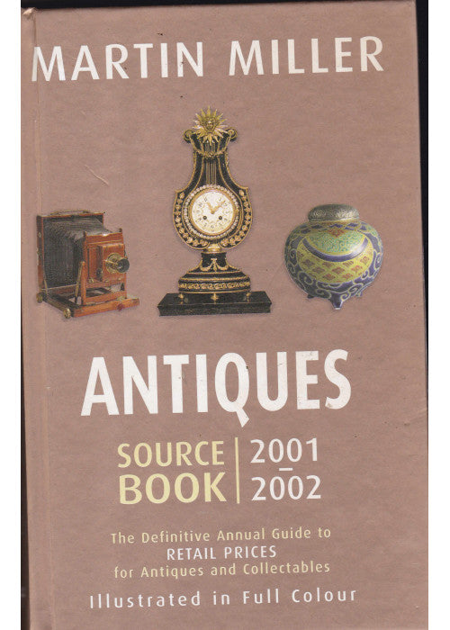 Antiques Source Book 2001 - 2002: The Definitive Annual Guide to Retail Prices for Antiques and Collectables (Antiques Source Book)