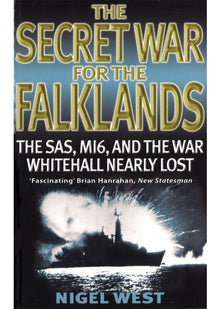 The Secret War For The Falklands: The SAS, MI6, and the War Whitehall Nearly Lost