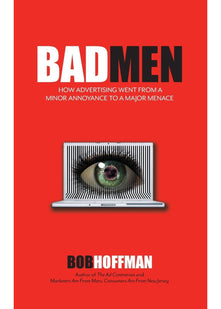 BadMen: How Advertising Went From A Minor Annoyance To A Major Menace
