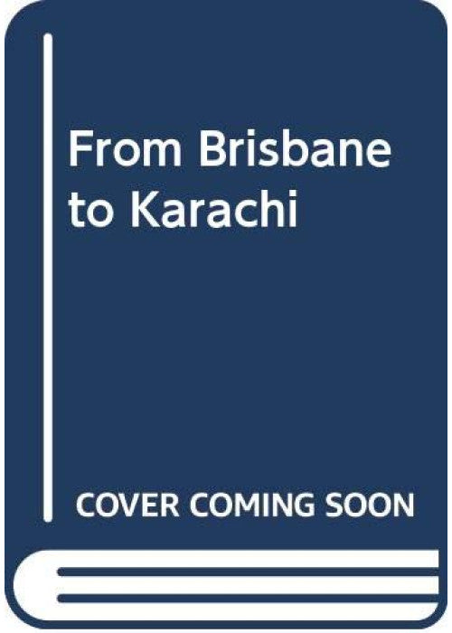 From Brisbane to Karachi