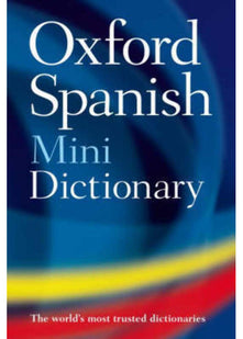 Oxford Spanish Mini Dictionary: Diccionario Oxford Mini : Spanish-English, English-Spanish = Espaanol-Inglaes, Inglaes-Espaanol