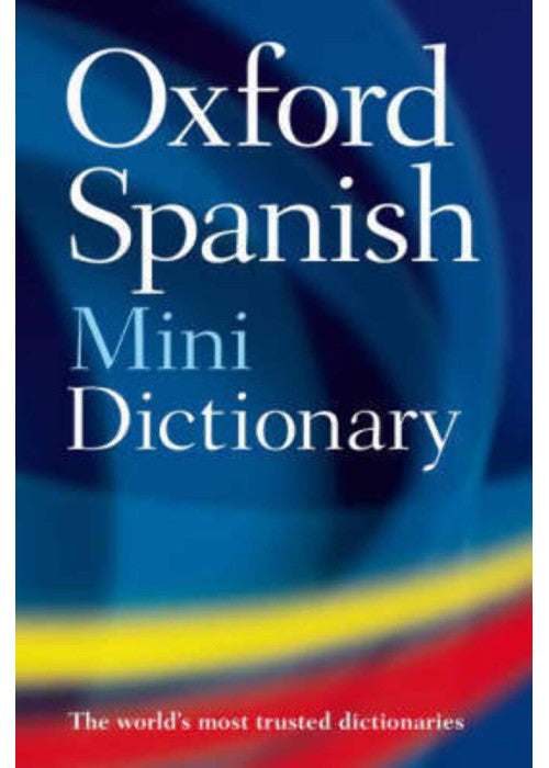 Oxford Spanish Mini Dictionary: Diccionario Oxford Mini : Spanish-English, English-Spanish = Espaanol-Inglaes, Inglaes-Espaanol