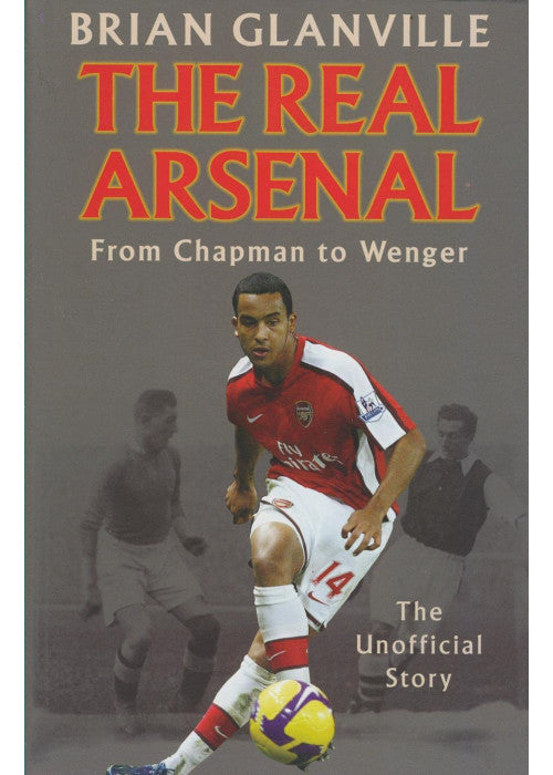 The Real Arsenal: From Chapman to Wenger - The Unofficial Story
