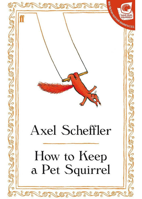 How to Keep a Pet Squirrel: Axel Scheffler
