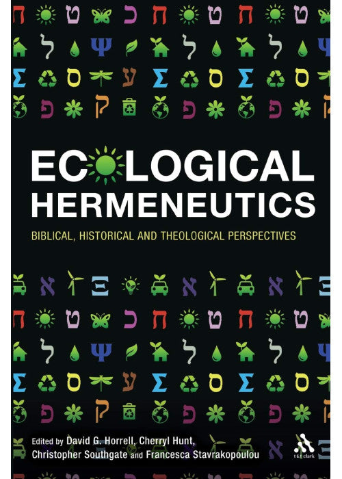 Ecological Hermeneutics: Biblical, Historical and Theological Perspectives
