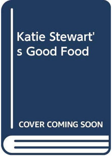 Katie Stewart's Good Food