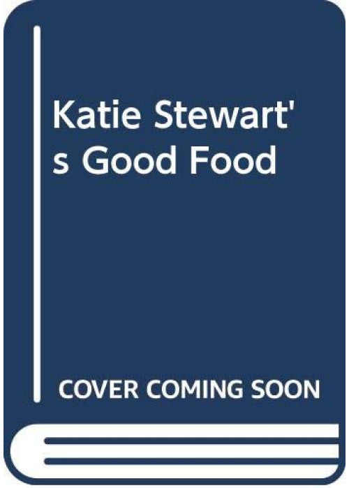 Katie Stewart's Good Food