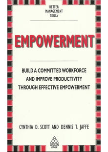 Empowerment: Building a Committed Workforce (Better Management Skills S.)