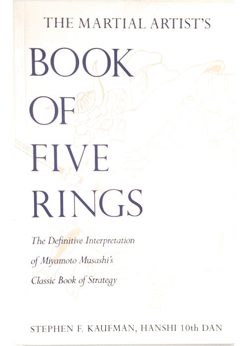 The Martial Artist's "Book of Five Rings": The Definitive Interpretation of Miyamoto Musashi's Classic Book of Strategy
