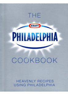 The Philadelphia Cookbook: Heavenly Recipes Using Philadelphia