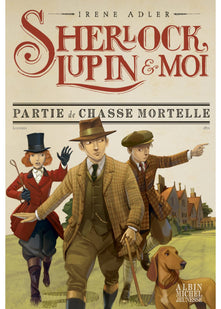 Sherlock, Lupin & moi T9 Partie de chasse mortelle: Sherlock, Lupin & moi - tome 9