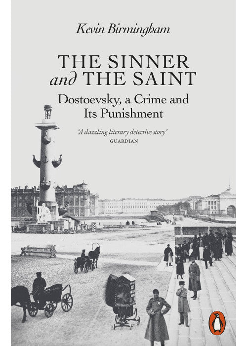 The Sinner and the Saint: Dostoevsky, a Crime and Its Punishment
