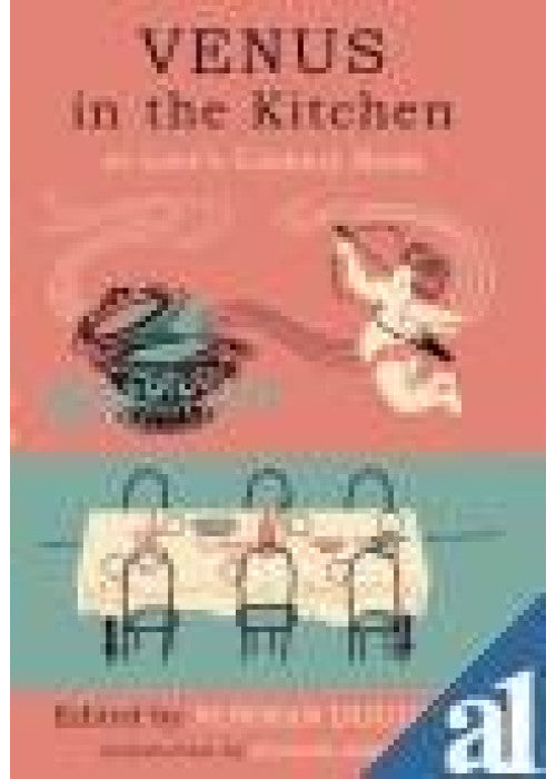 Venus in the Kitchen: Or Love's Cookery Book