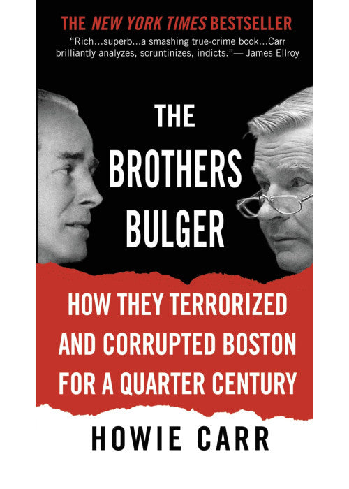 The Brothers Bulger: How They Terrorized and Corrupted Boston for a Quarter Century