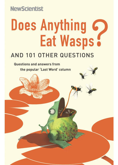 Does Anything Eat Wasps?: And 101 Other Questions (New Scientist)