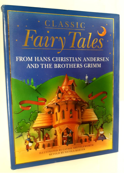 Classic Fairy Tales: From Hans Christian Andersen and the Brothers Grimm