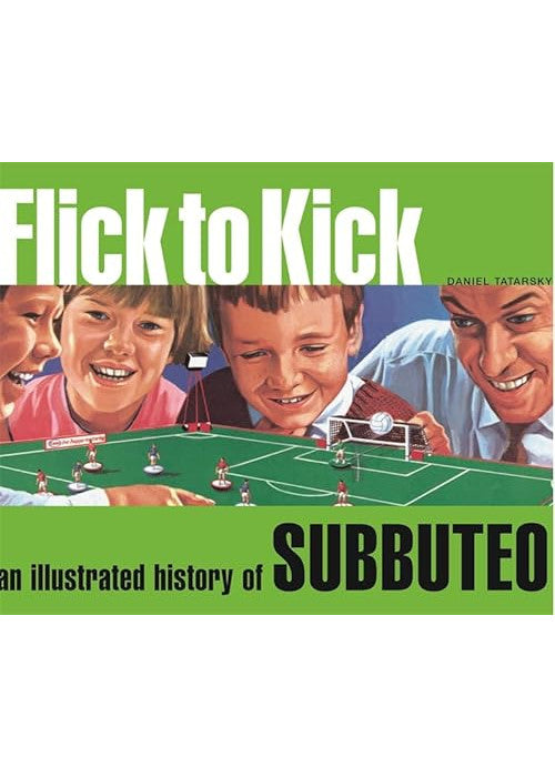 Flick to Kick: An Illustrated History of Subbuteo