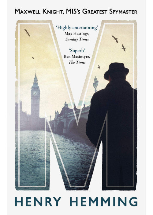 M: Maxwell Knight, MI5's Greatest Spymaster