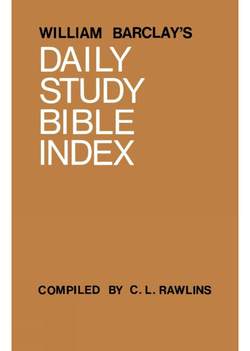 William Barclay's Daily Study Bible Index: Index Volume