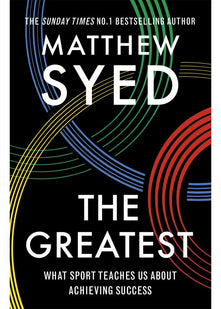 The Greatest: What Sport Teaches Us About Achieving Success