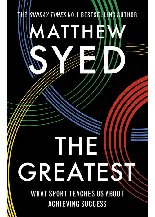 The Greatest: What Sport Teaches Us About Achieving Success