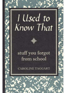 I Used to Know That: Stuff You Forgot From School