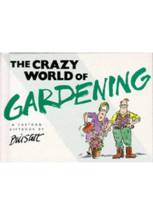 The Crazy World of Gardening (Crazy World Series)
