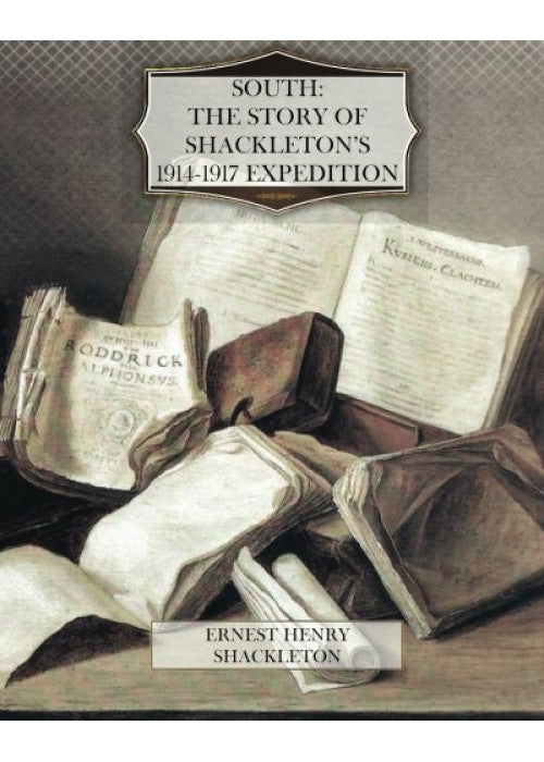 South the story of Shackleton's 1914-1917 expedition