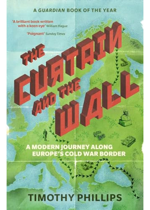 The Curtain and the Wall: A Modern Journey Along Europe's Cold War Border
