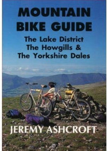 Mountain Bike Guide - the Lake District, the Howgills and the Yorkshire Dales